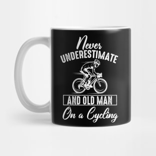 Never Underestimate An Old Man On A Cycling Mug